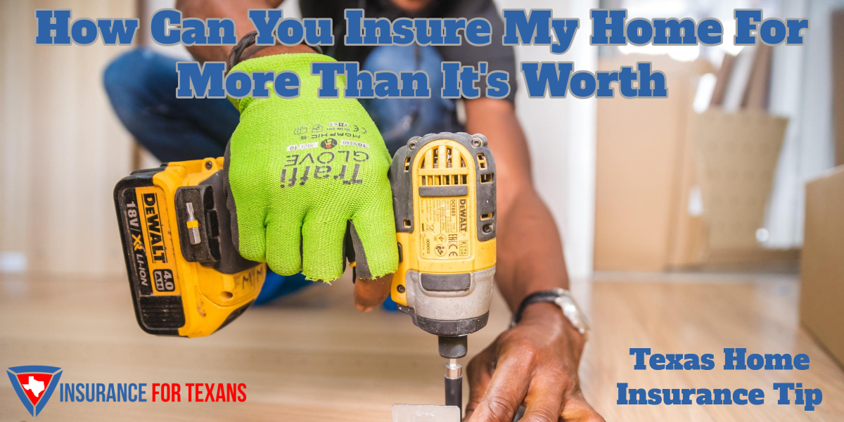 Can You Insure Your Home For More Than It's Worth